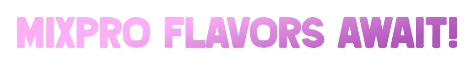 MixPro Flavors Await!